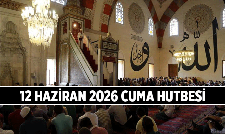 12 Haziran 2026 - Cuma Hutbesi