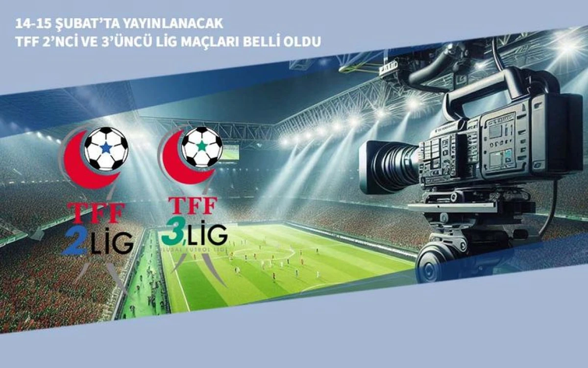 14-15 Şubat&rsquo;ta Yayınlanacak TFF 2&rsquo;nci ve 3&rsquo;&uuml;nc&uuml; Lig Ma&ccedil;ları Belli Oldu