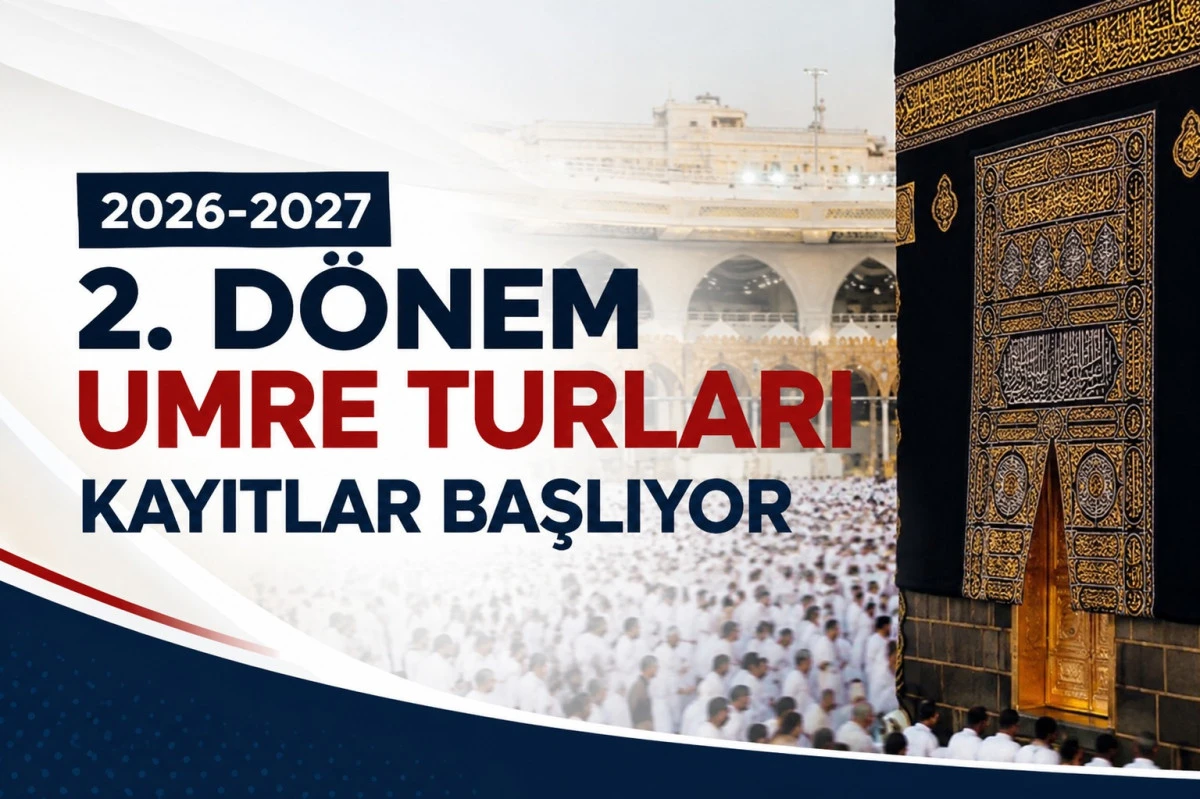 2026-2027 Yılı 2. D&ouml;nem Umre Turlarına Kayıtlar Başlıyor