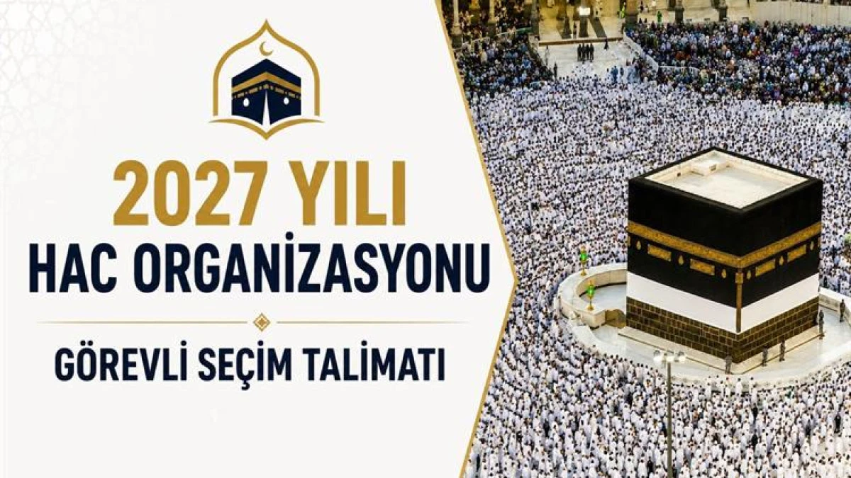 2027 Yılı Hac Organizasyonu g&ouml;revli m&uuml;racaatları başlıyor