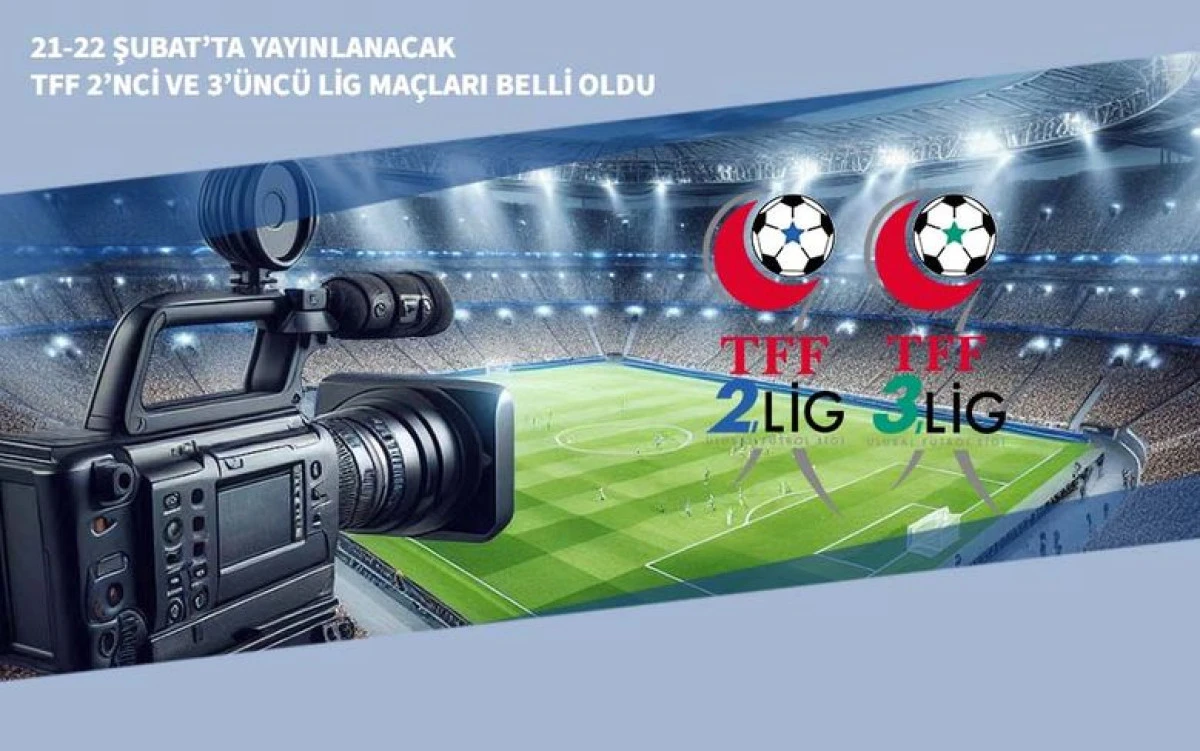 22 Şubat&rsquo;ta Yayınlanacak TFF 2&rsquo;nci ve 3&rsquo;&uuml;nc&uuml; Lig Ma&ccedil;ları Belli Oldu