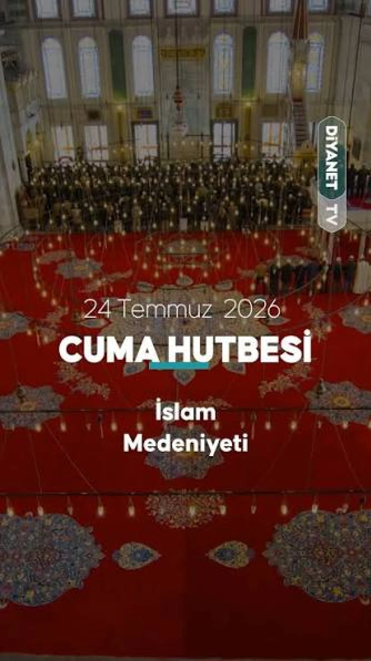 24 Temmuz 2026 - Cuma Hutbesi