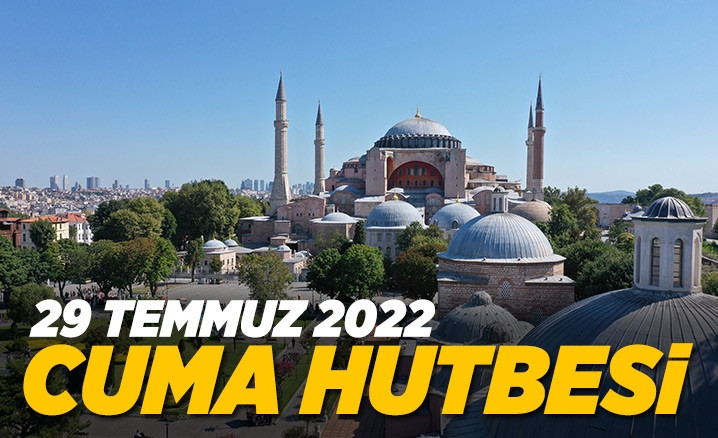 29 Temmuz 2022 - Cuma Hutbesi
