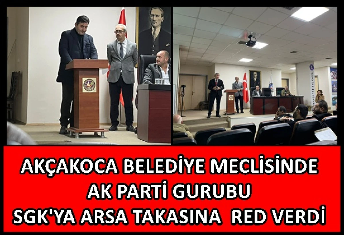 AK&Ccedil;AKOCA BELEDİYESİ&rsquo;NDE ARSA PAZARLIĞINA AK PARTİ&rsquo;DEN NET RET