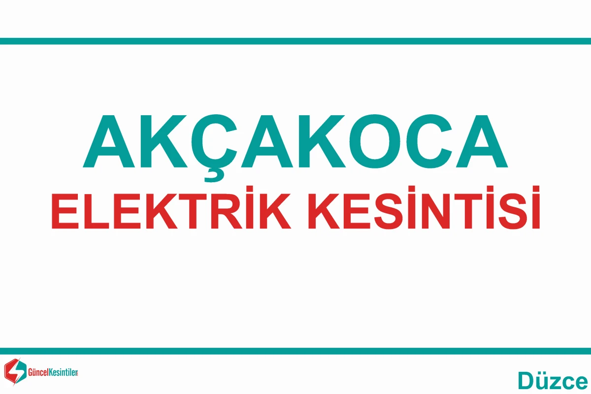 AK&Ccedil;AKOCA DA ELEKTRİK KESİNTİSİ YAPILACAK