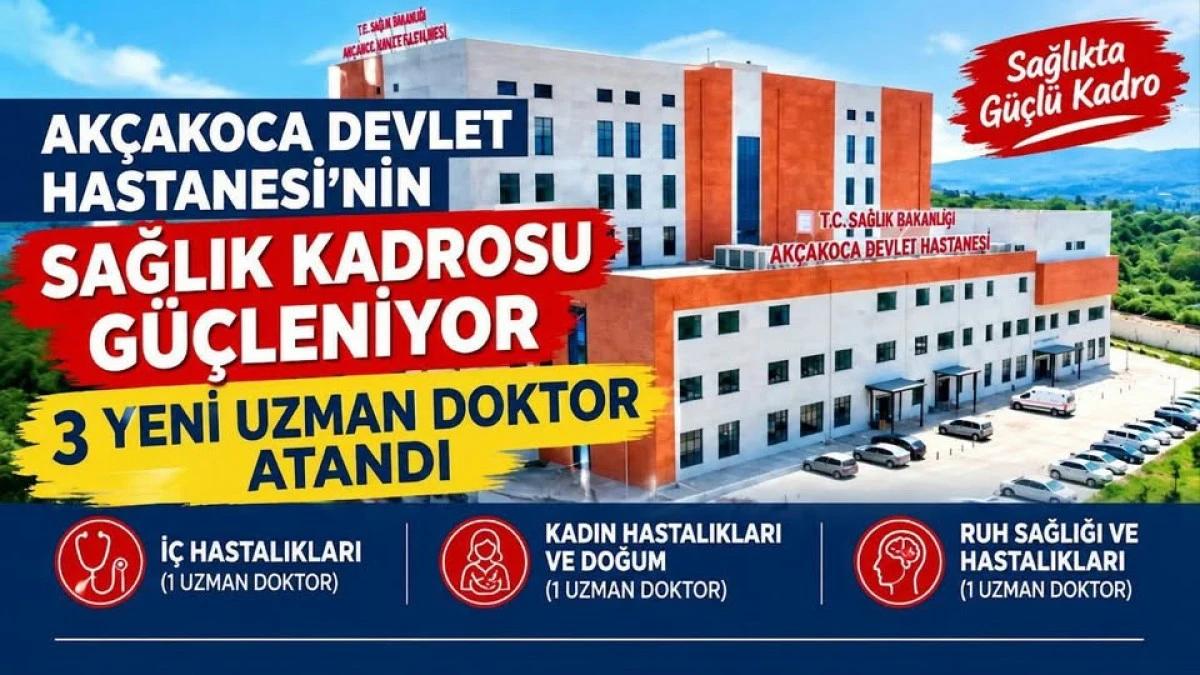 AK&Ccedil;AKOCA DEVLET HASTANESİ&rsquo;NE 3 UZMAN DOKTOR ATANDI
