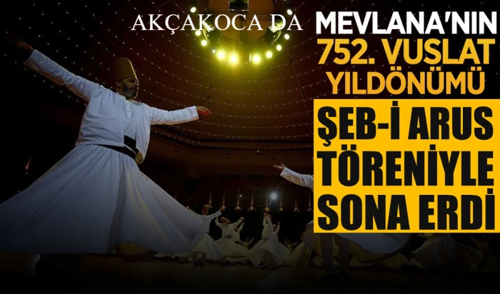 Ak&ccedil;akoca&rsquo;da Mevlana&rsquo;nın 752. Vuslat Yıld&ouml;n&uuml;m&uuml; Anıldı