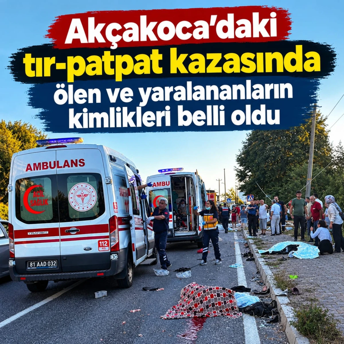 Akçakoca'daki tır-patpat kazasında ölen ve yaralananların kimlikleri belli oldu