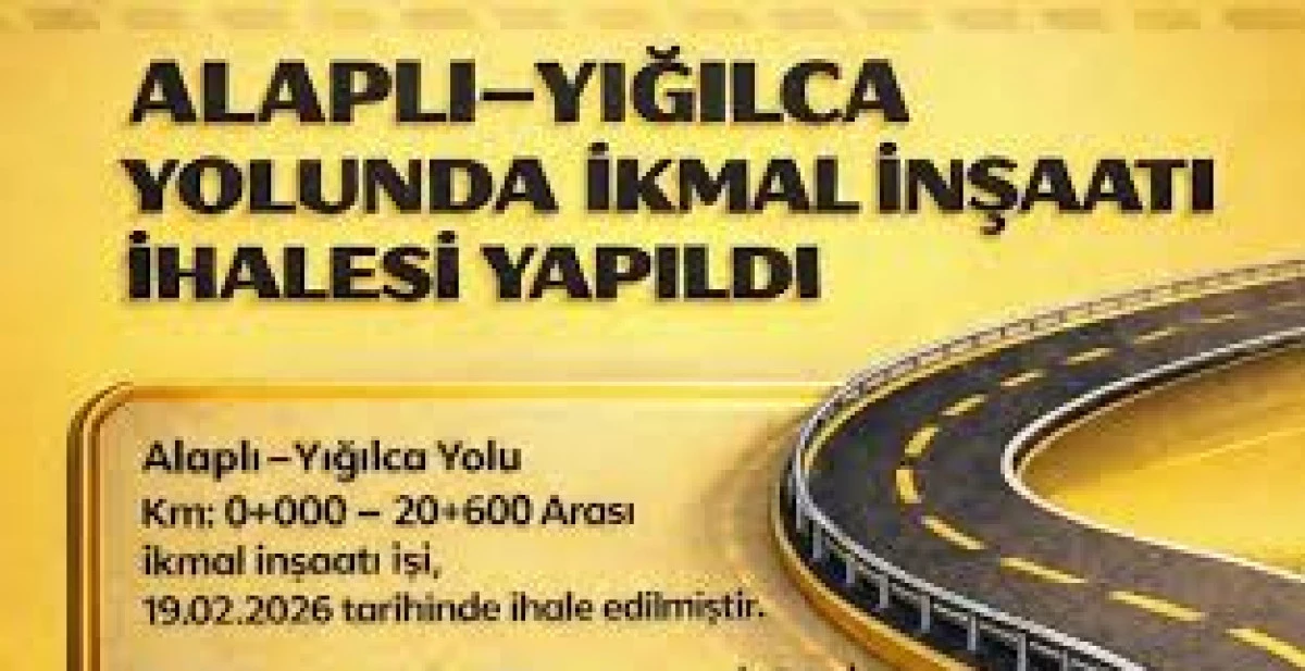 ALAPLI YIĞILCA KARAYOLU İHALESİ YAPILDI