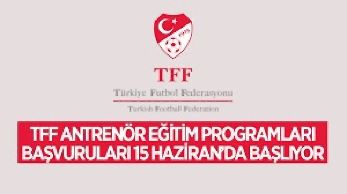Antren&ouml;r Eğitim Programları İ&ccedil;in Başvurular 15 Haziran'da A&ccedil;ılacak