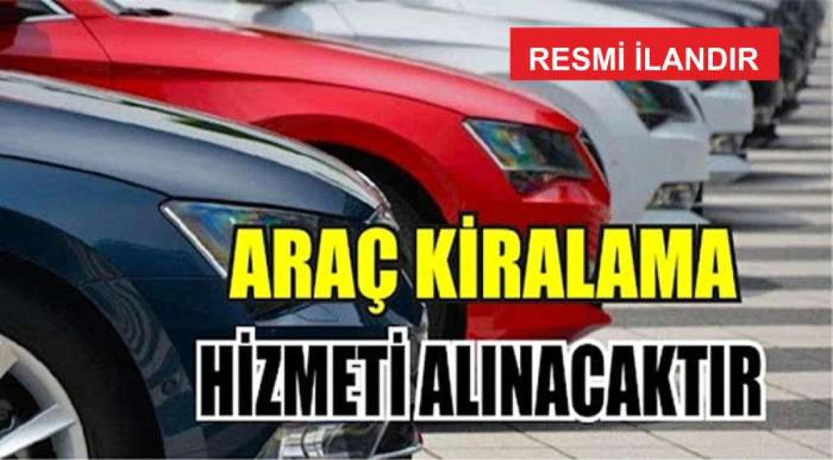Ara&ccedil; kiralama hizmeti alınacaktır