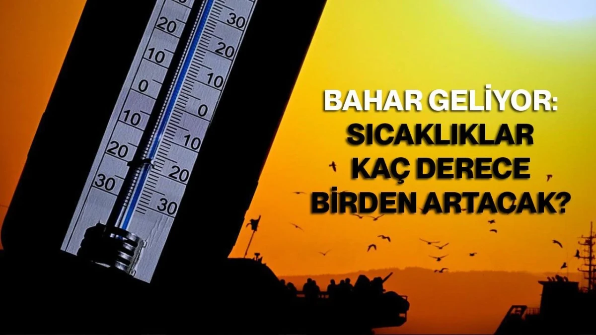 Bahar geri geliyor, sıcaklık 26 dereceye &ccedil;ıkıyor