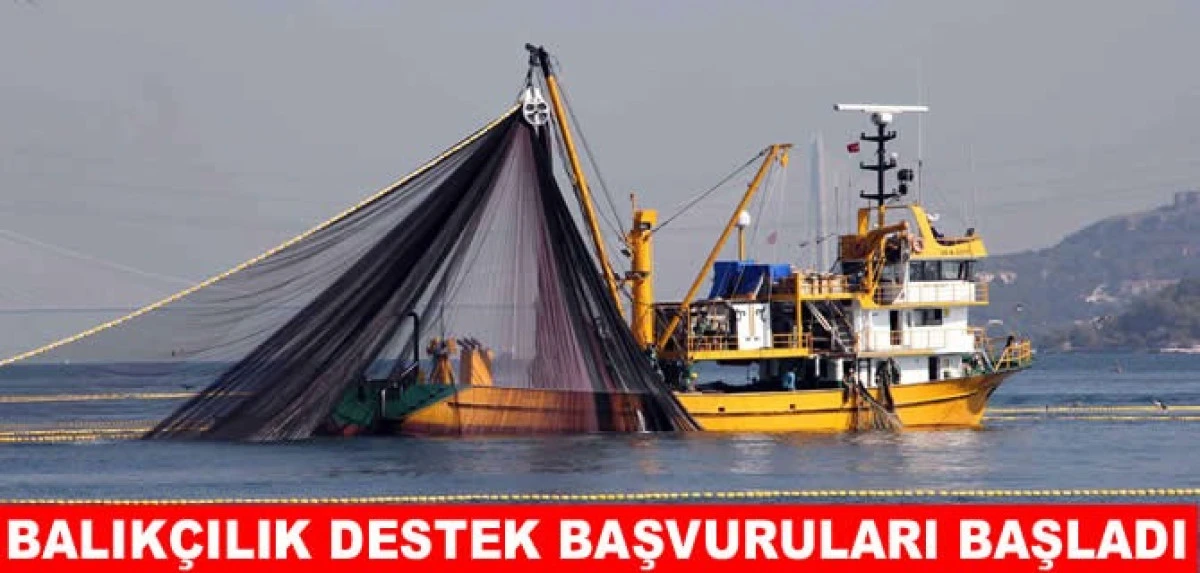 Balık&ccedil;ılık destekleri başvuruları başladı