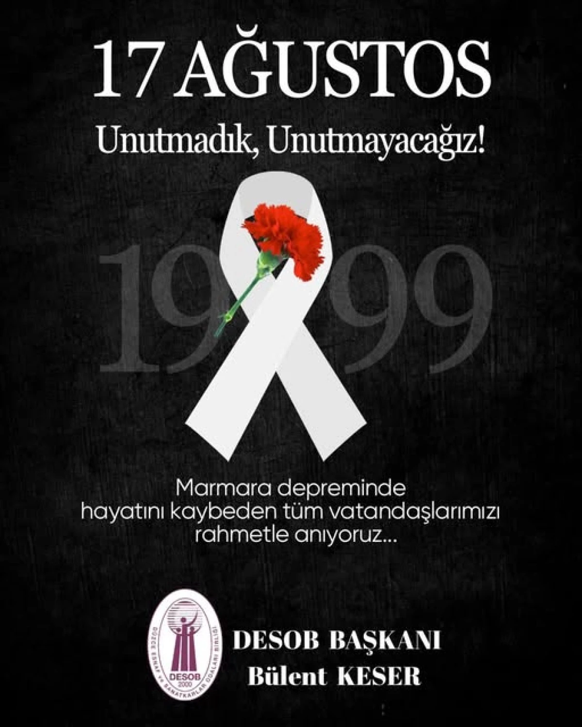  Başkanı B&uuml;lent Keser, 17 Ağustos 1999 Marmara Depremi&rsquo;nin 27&rsquo;inci yıl d&ouml;n&uuml;m&uuml; nedeniyle bir mesaj yayınladı. 