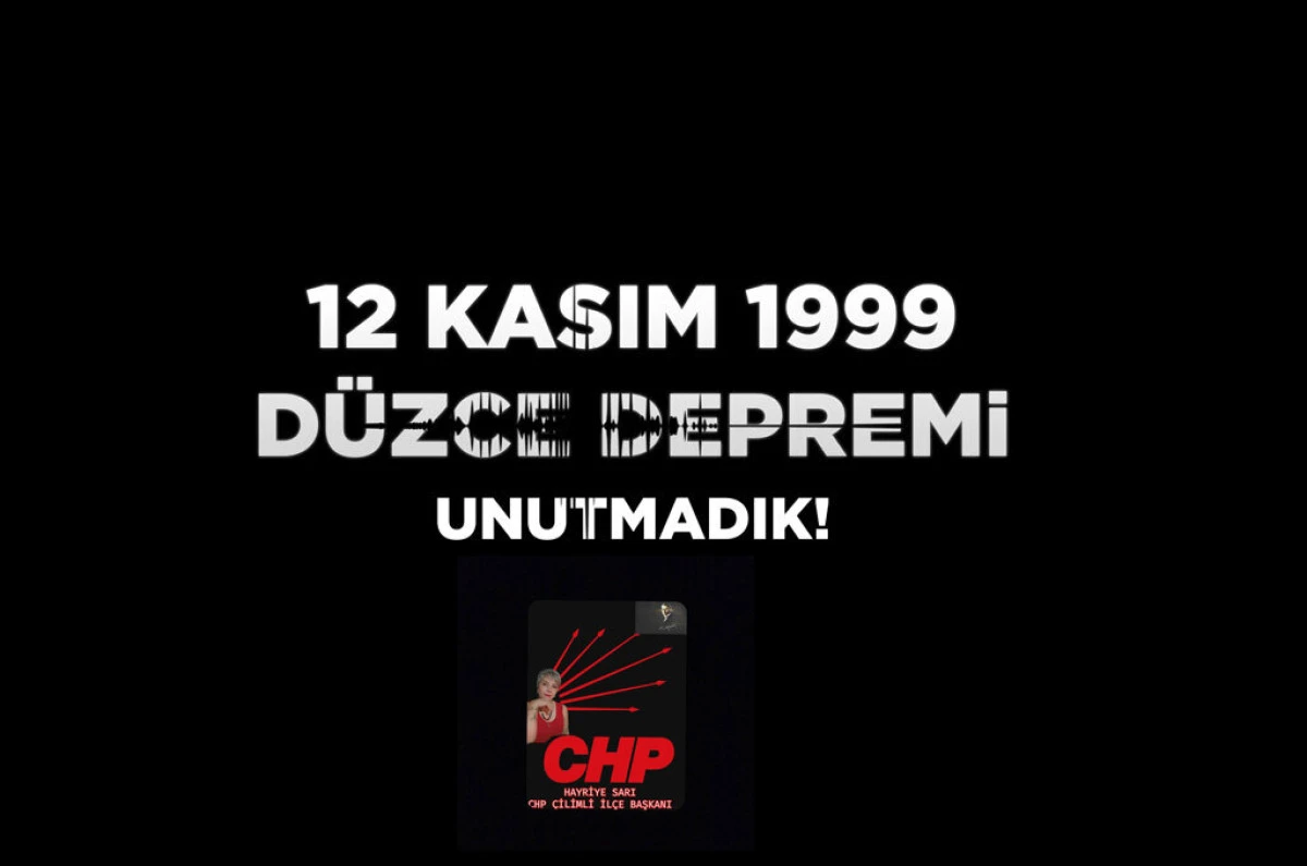 ÇİLİMLİ  CHP İLÇE BAŞKANI SARI DAN, 12 KASIM DEPREM MESAJI