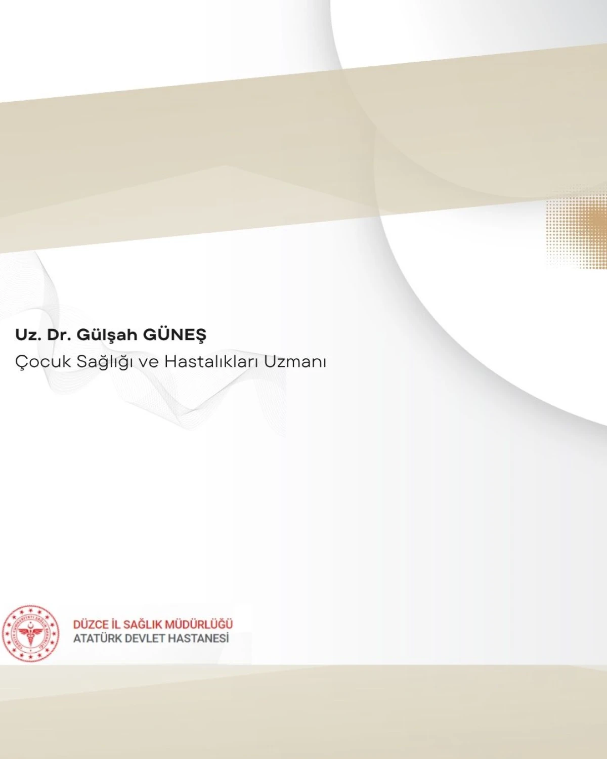 &Ccedil;ocuk Sağlığı ve Hastalıkları Uzmanı Dr. G&uuml;lşah G&uuml;neş g&ouml;reve başladı.