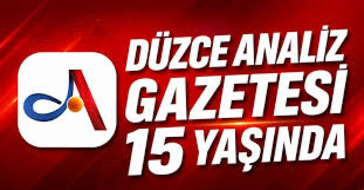 D&uuml;zce Analiz Gazetesi 15 Yaşında: 