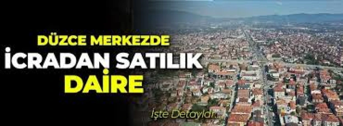 D&uuml;zce Merkez'de bağımsız b&ouml;l&uuml;m icradan satılacak