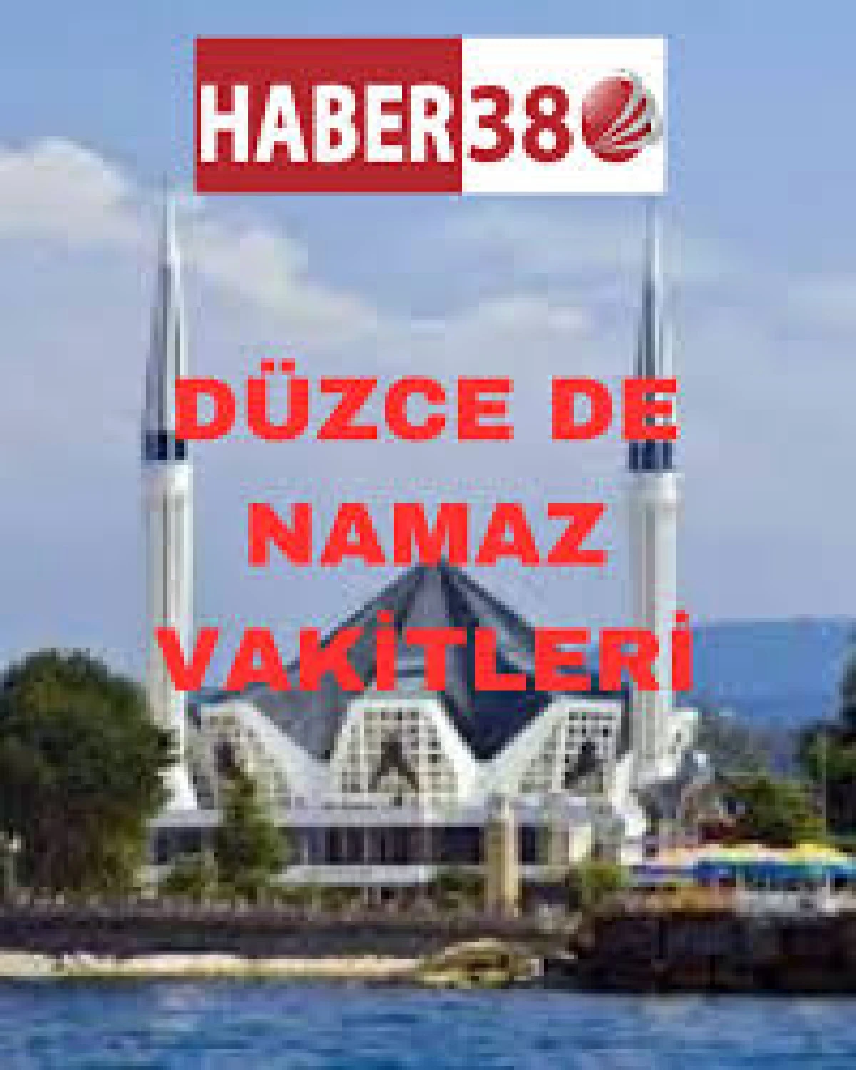 D&Uuml;ZCE NAMAZ VAKİTLERİ