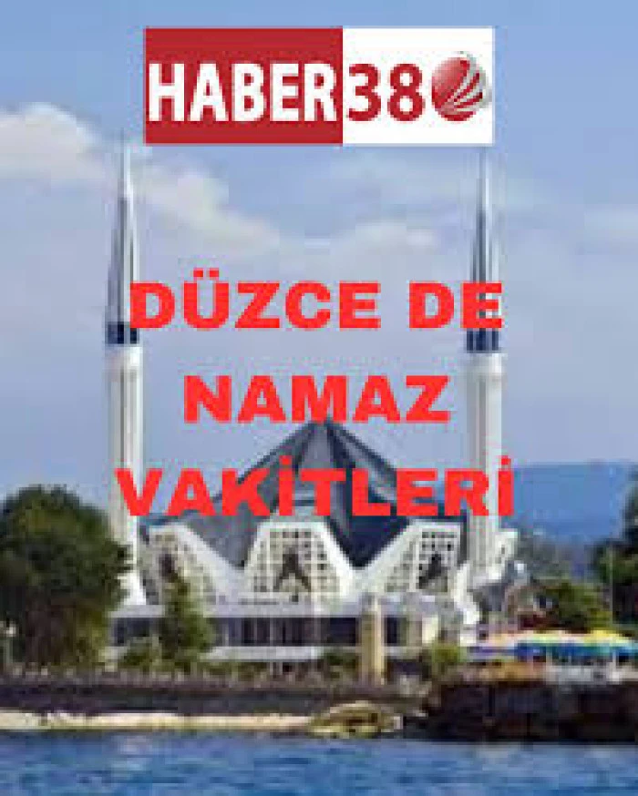 D&Uuml;ZCE NAMAZ VAKİTLERİ