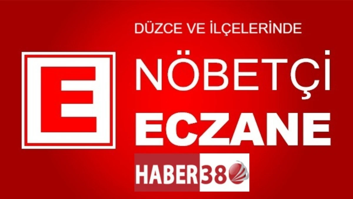 DÜZCE VE İLÇELERİNDE NÖBETÇİ ECZANELERİ....
