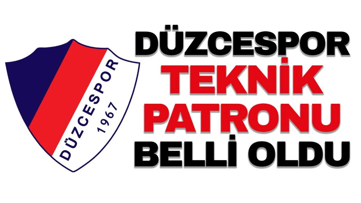 D&uuml;zcespor teknik patronu belli oldu