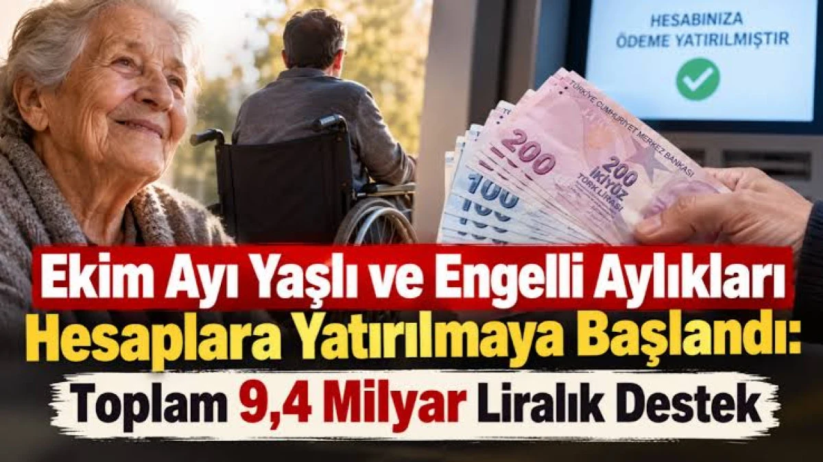 Ekim ayı yaşlı ve engelli aylıkları hesaplara yatırılmaya başlandı