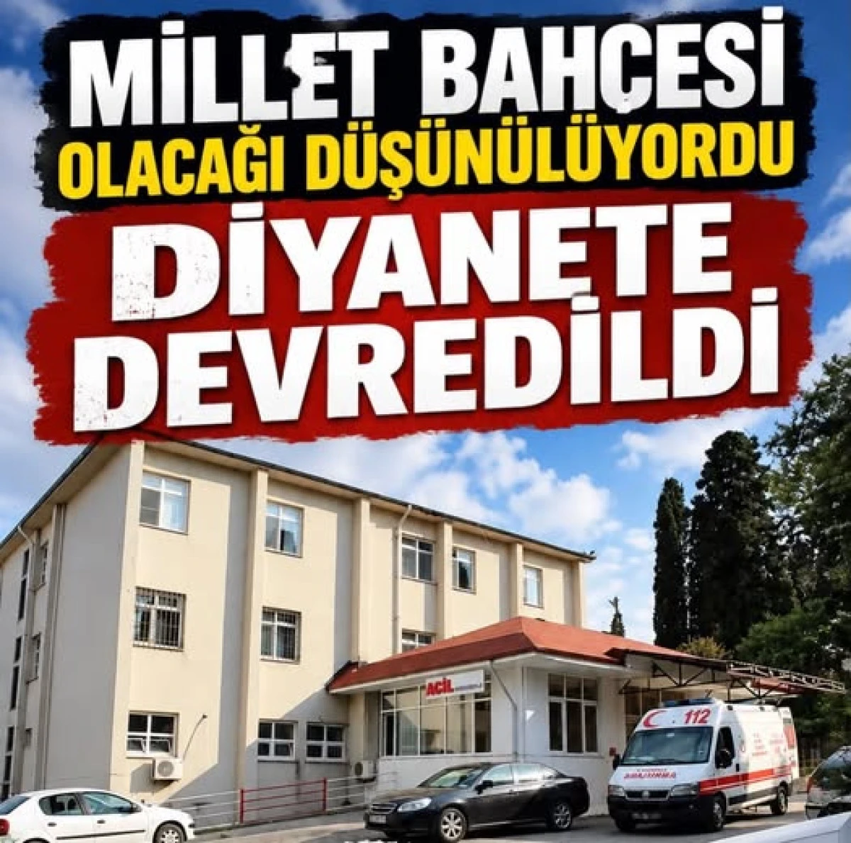 ESKİ DEVLET HASTANESİ ARAZİSİ DİYANET&rsquo;E DEVREDİLİYOR