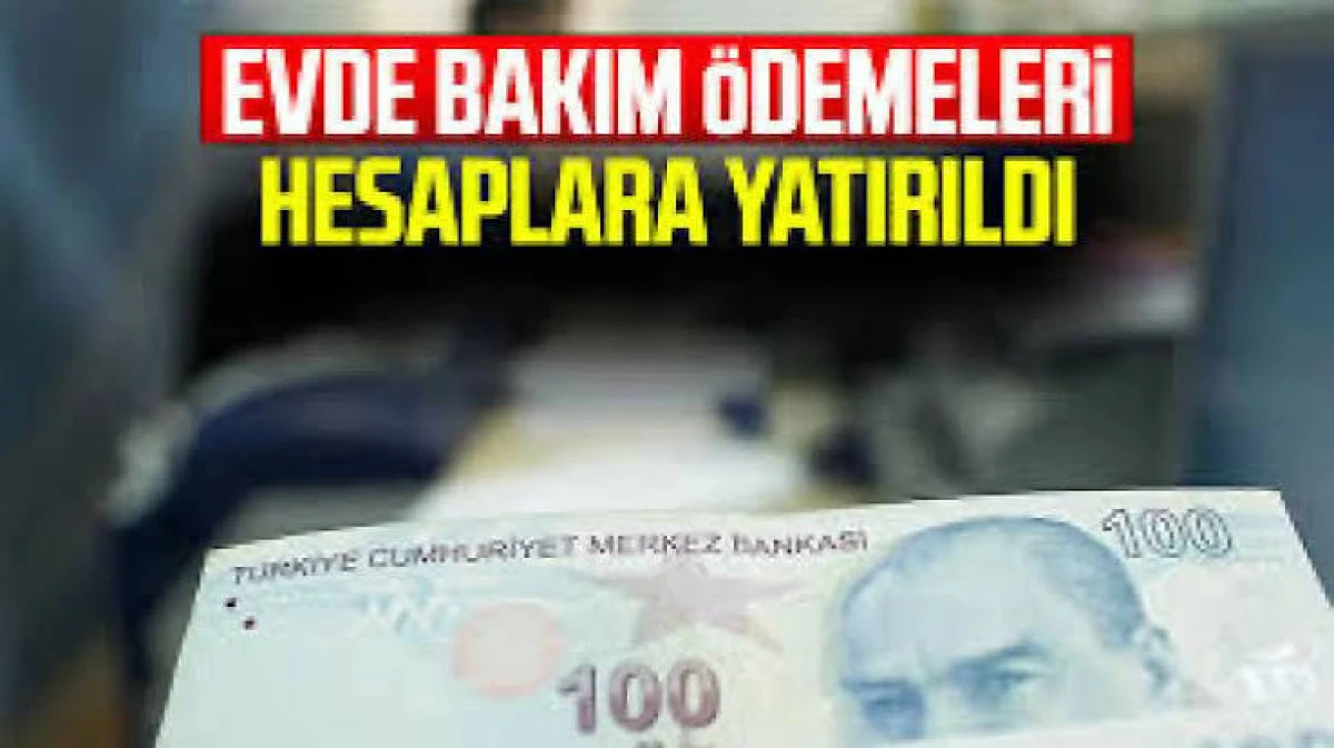 Evde Bakım Yardımı hesaplara yatırıldı