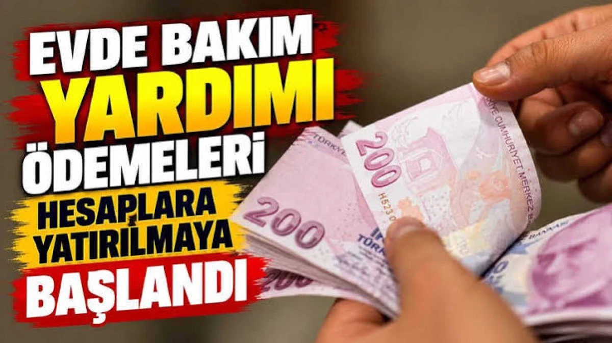 Evde Bakım Yardımı &ouml;demeleri hak sahiplerinin hesaplarına &ouml;dendi