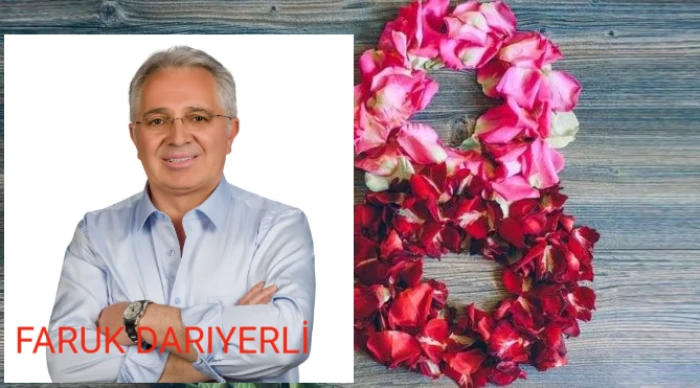 FARUK DARIYERLİ&rsquo;DEN 8 MART KADINLAR G&Uuml;N&Uuml; MESAJI