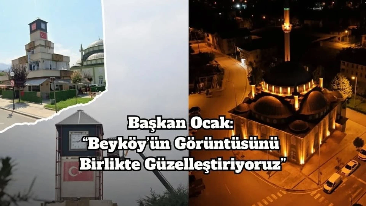 Fatih Ocak: “Beyköy’ün Görüntüsünü Birlikte Güzelleştiriyoruz”
