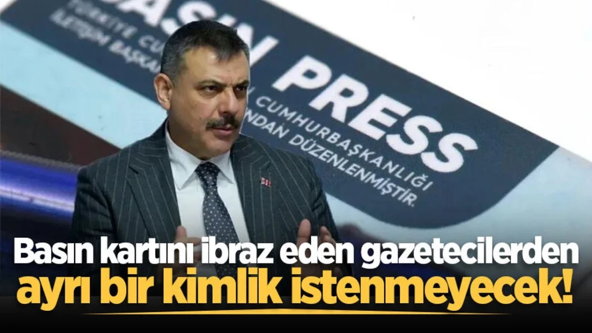 Gazetecilerden kimlik belgesi istenmeyecek!
