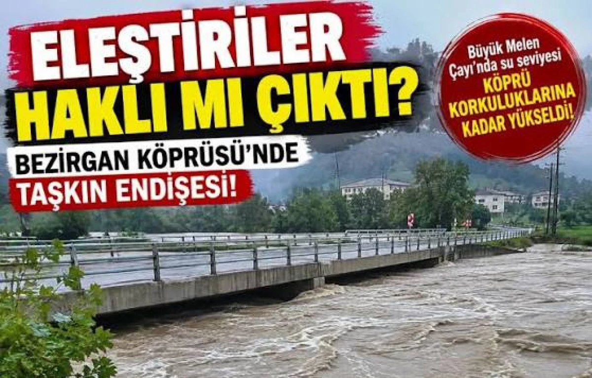 (G&ouml;r&uuml;nt&uuml;l&uuml;) ELEŞTİRİLER HAKLI MI &Ccedil;IKTI? BEZİRGAN K&Ouml;PR&Uuml;S&Uuml;&rsquo;NDE TAŞKIN ENDİŞESİ!