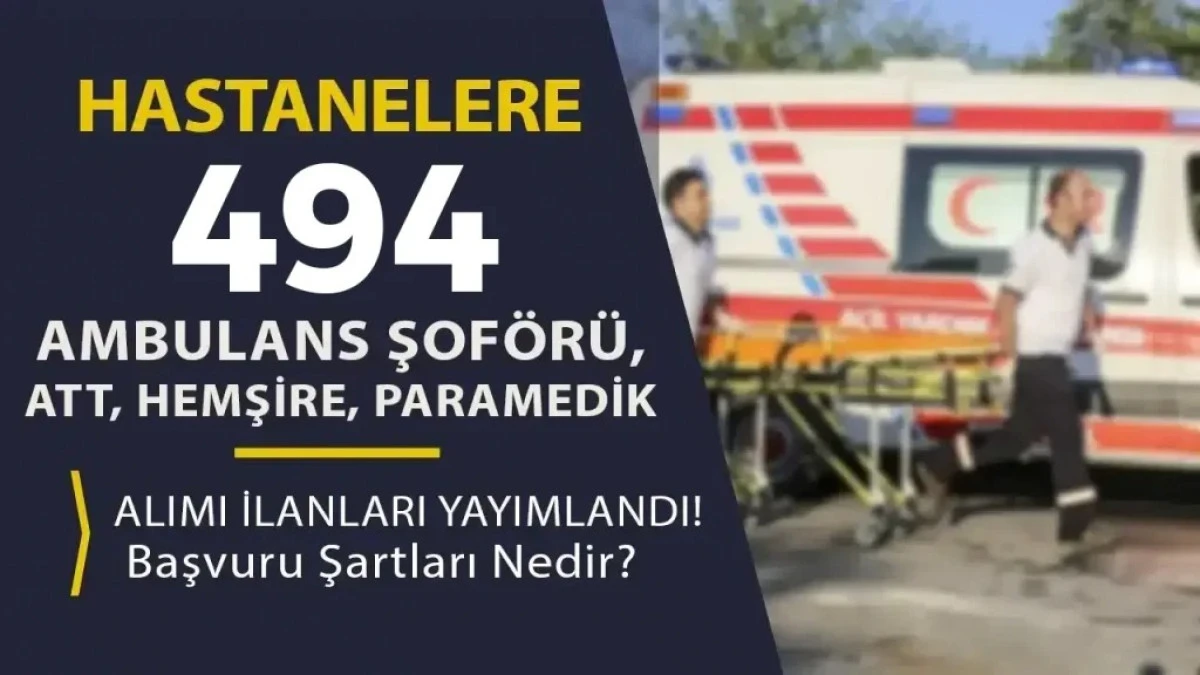 Hastanelere 494 Ambulans Şof&ouml;r&uuml;, ATT, Hemşire, Paramedik Alımı