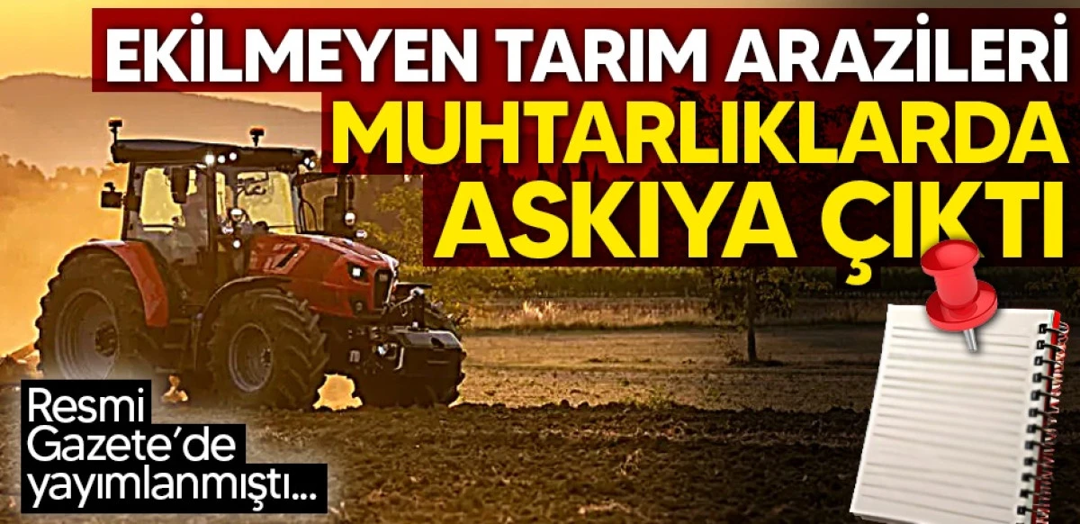 İşlenmeyen Tarım Arazilerin Kiraya Verilmesi Askıya &Ccedil;ıktı