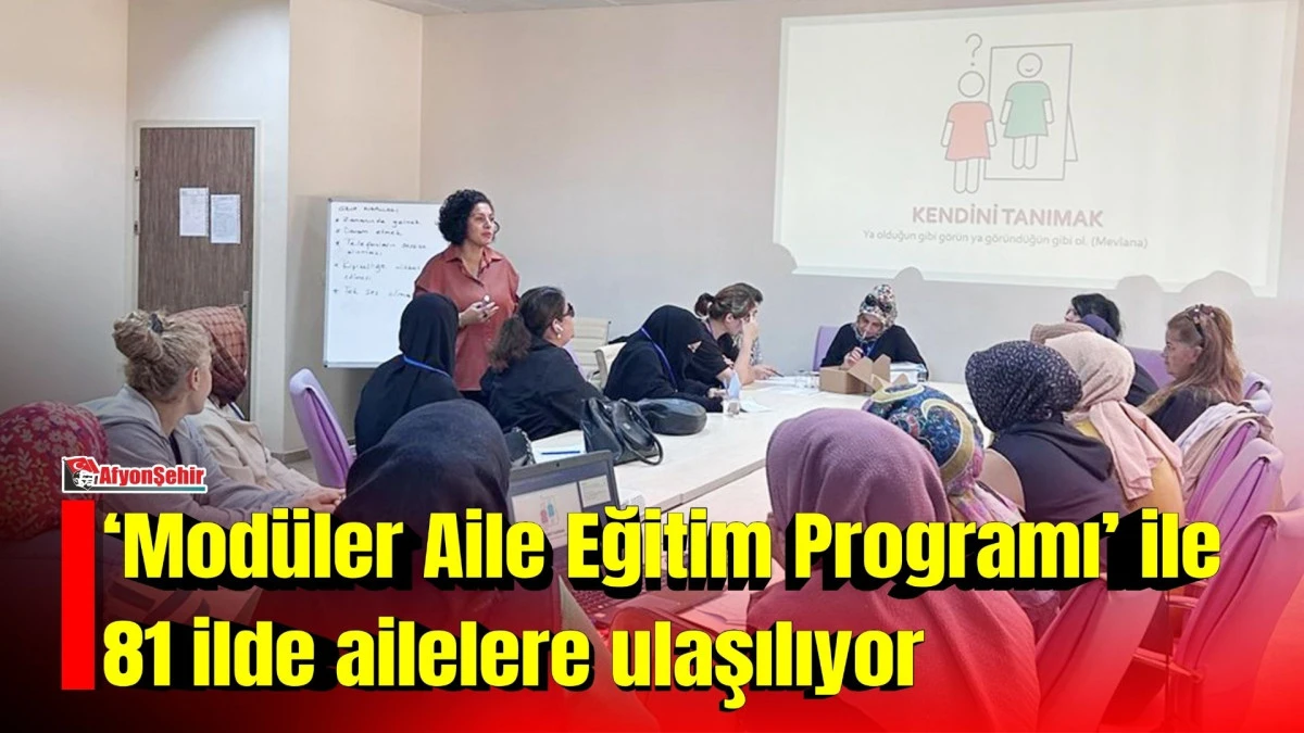 Mod&uuml;ler Aile Eğitim Programı ile 81 İlde Ailelere Ulaşılıyor