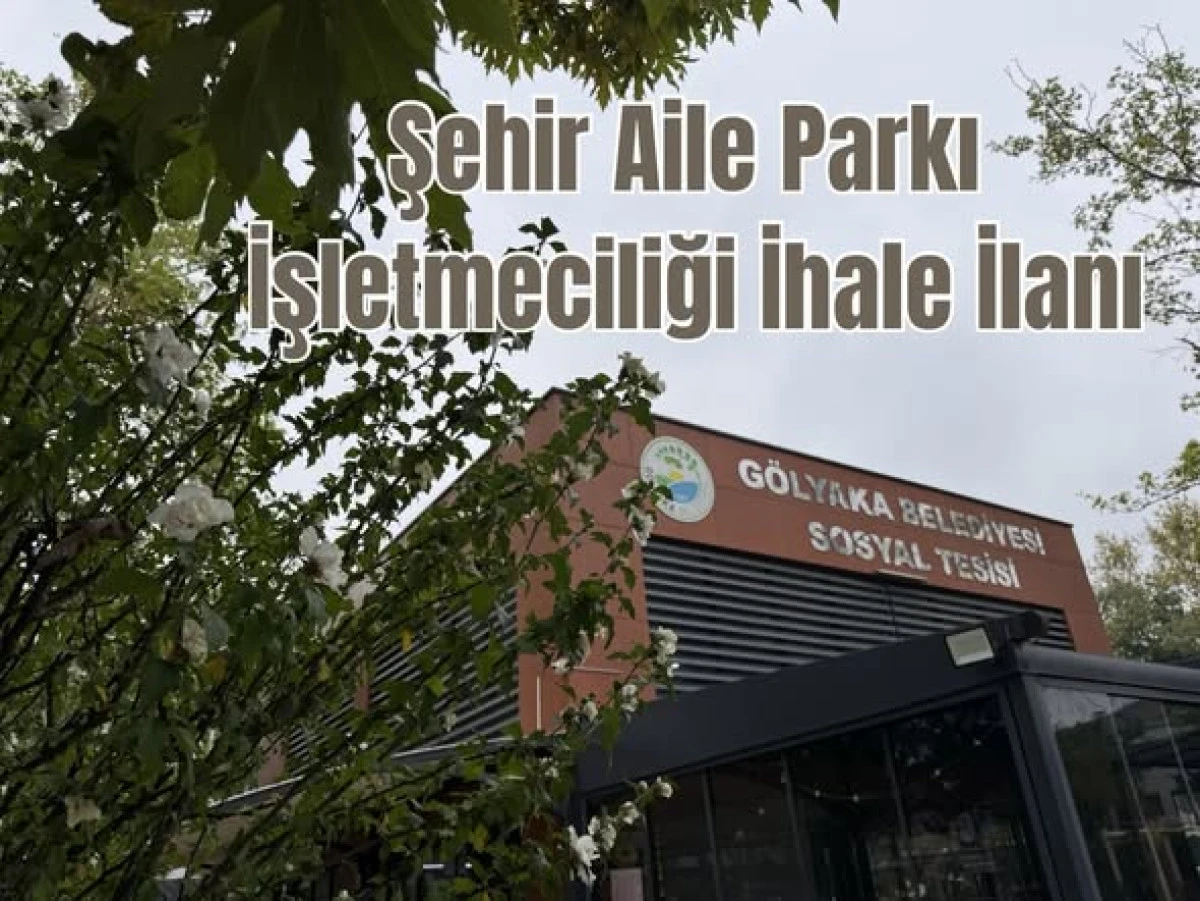 ŞEHİR AİLE PARKI İŞLETMECİLİĞİ  İHALE İLANI