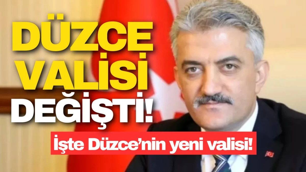 SON DAKİKA-D&uuml;zce valisi değişti!