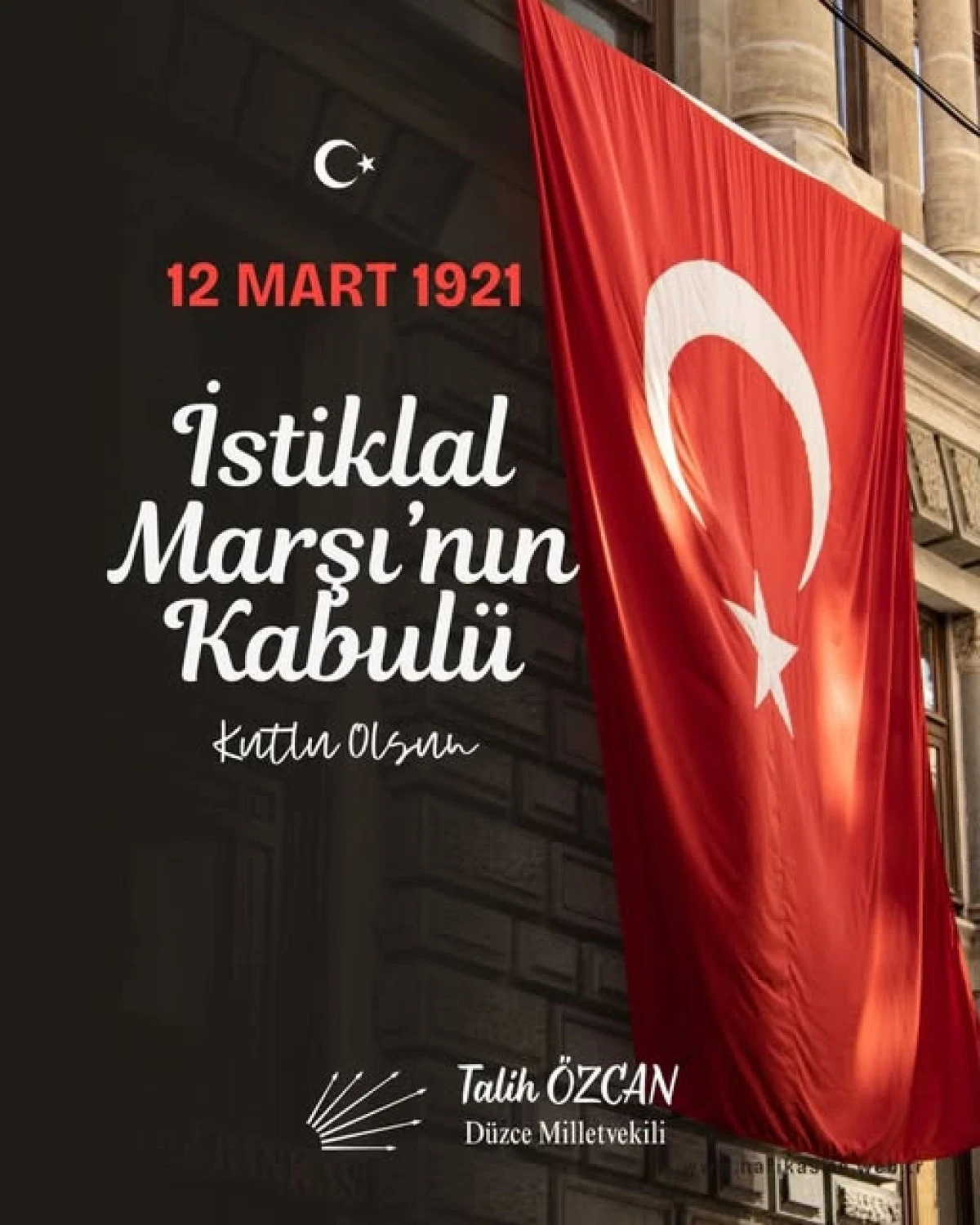Talih &Ouml;zcan, İstiklal Marşımızın kabul&uuml;n&uuml;n 105. yılı kutlama mesajı yayımladı