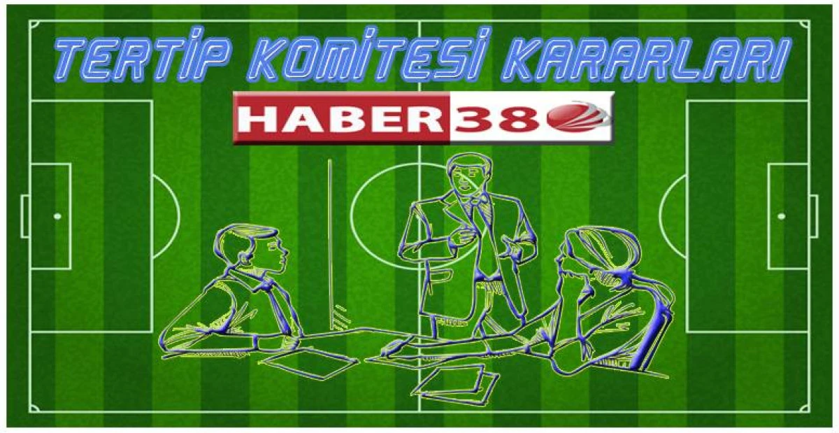 TERTİP K&Ouml;MİTESİ KARARLARI A&Ccedil;IKLANDI