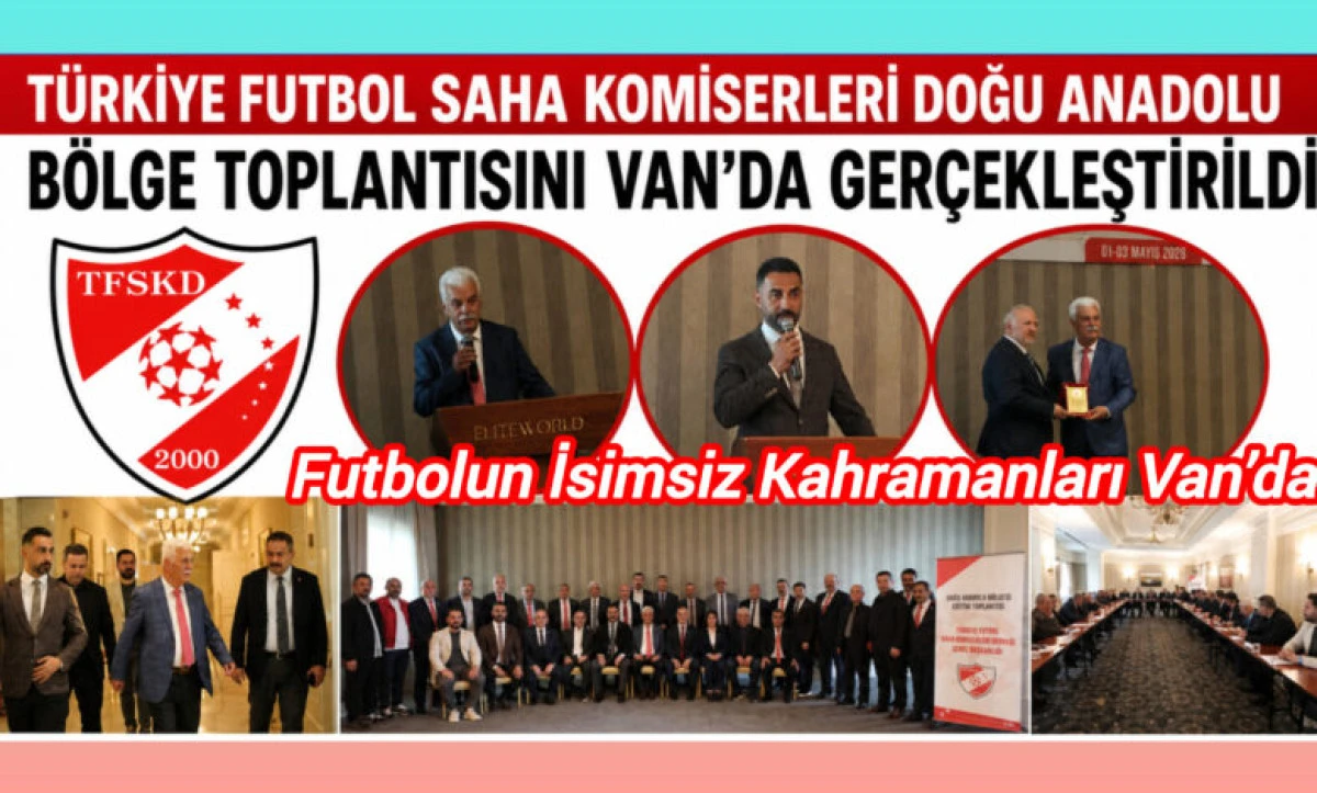 T&uuml;rkiye Futbol Saha Komiserleri Doğu Anadolu B&ouml;lge Toplantısını Van&rsquo;da yaptı