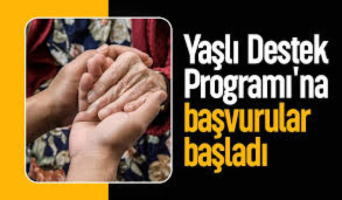 Yaşlı Destek Programı'na başvurular başladı