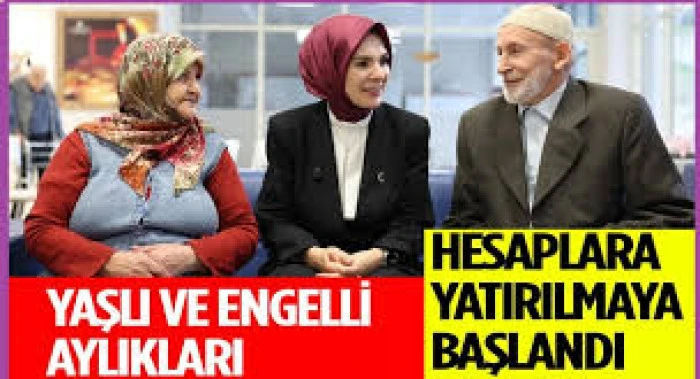 Yaşlı ve engelli aylıkları hesaplara yatırılmaya başlandı