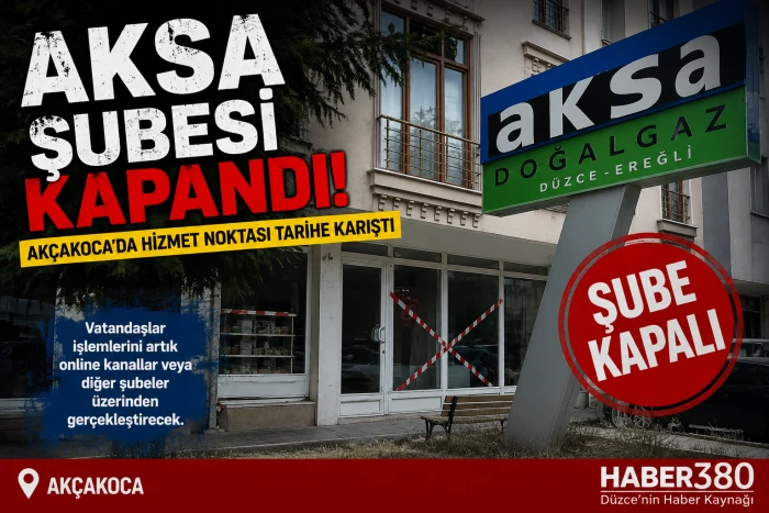  Ak&ccedil;akoca'da AKSA Doğalgaz Şubesi Kapandı